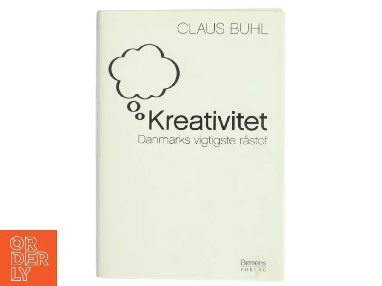 Billede 1 - Kreativitet : Danmarks vigtigste råstof af Claus Buhl (f. 1957-11-17) (Bog)