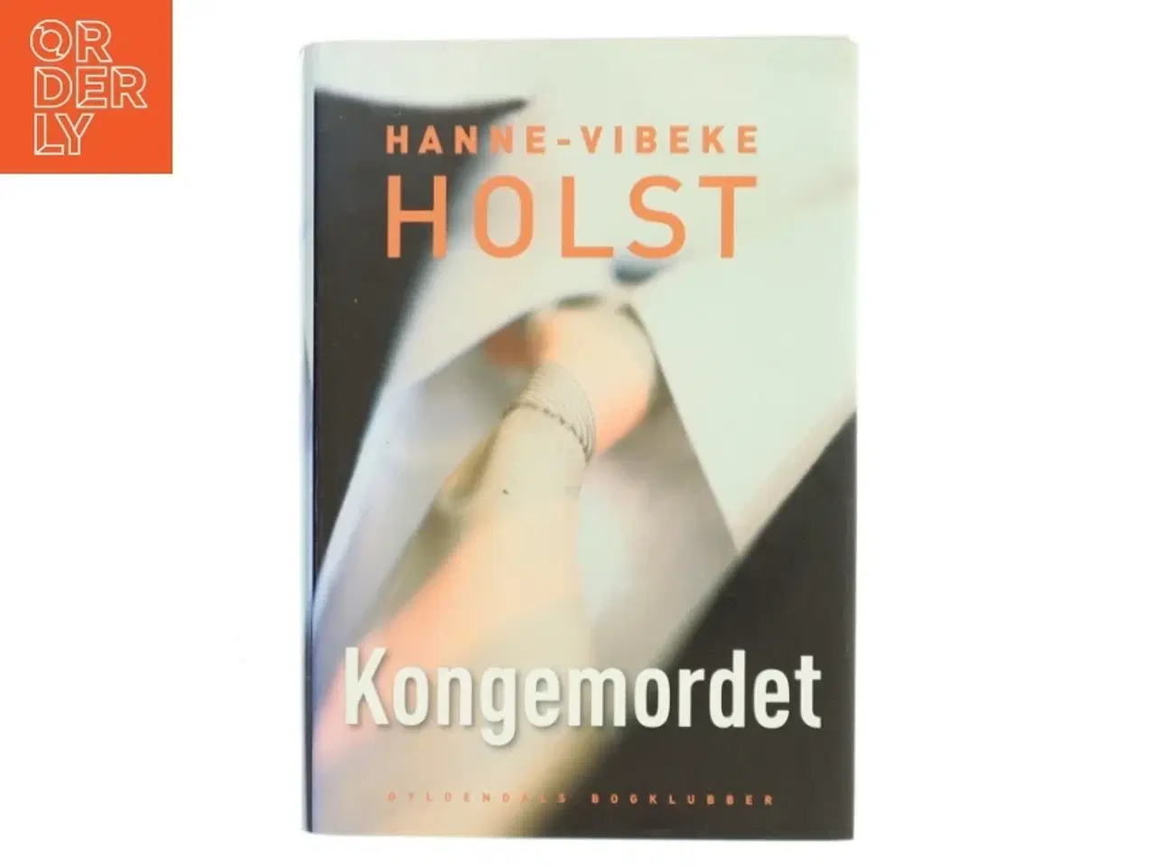 Billede 1 - Kongemordet : roman af Hanne-Vibeke Holst (Bog)