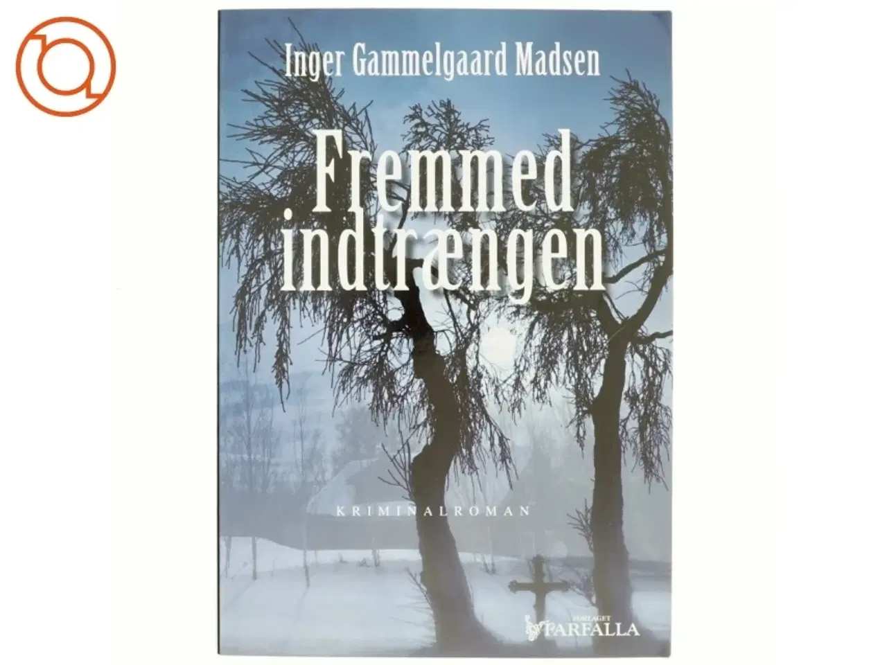Billede 1 - Fremmed indtrængen : kriminalroman af Inger Gammelgaard Madsen (Bog)
