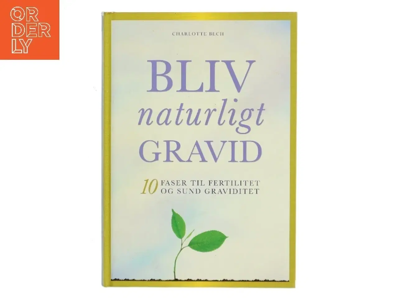 Billede 1 - Bliv naturligt gravid af Charlotte Bech (Bog)