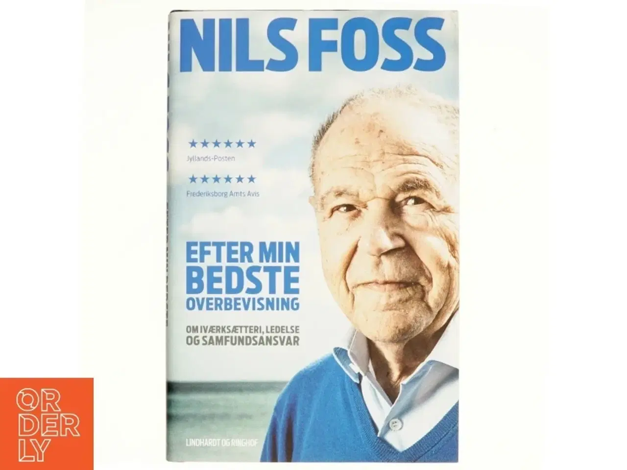 Billede 1 - Efter min bedste overbevisning : om iværksætteri, ledelse og samfundsansvar af Nils Foss (Bog)