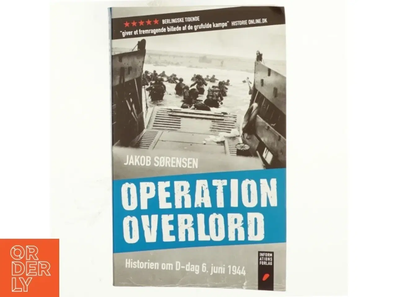 Billede 1 - Operation Overlord : historien om D-dag 6. juni 1944 af Jakob Sørensen (f. 1973) (Bog)