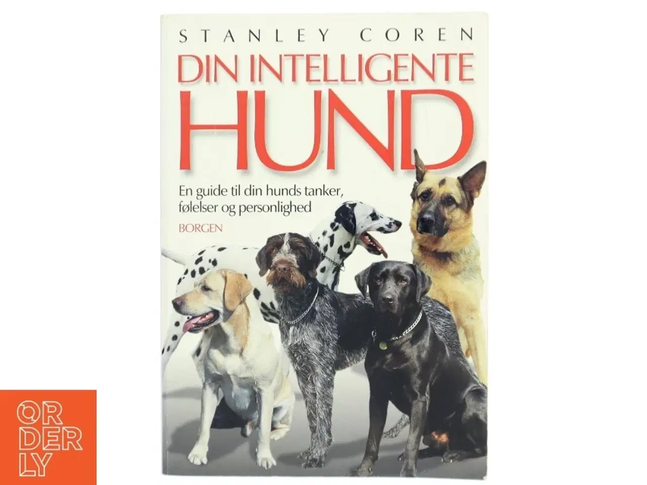 Billede 1 - Din intelligente hund : en guide til din hunds tanker, følelser og personlighed af Stanley Coren (Bog)