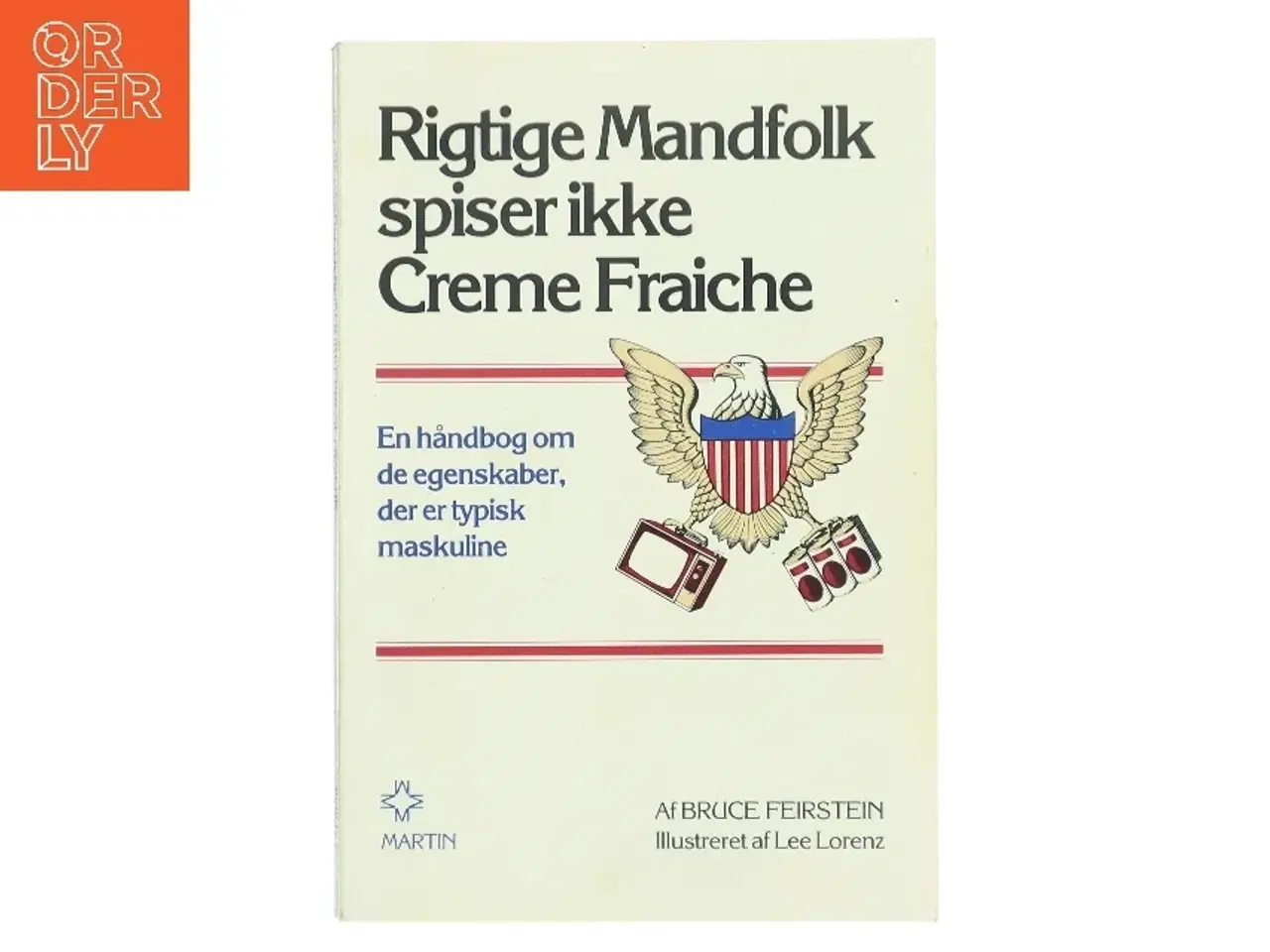 Billede 1 - Rigtige Mandfolk spiser ikke Creme Fraiche af Bruce Feirstein (Bog)