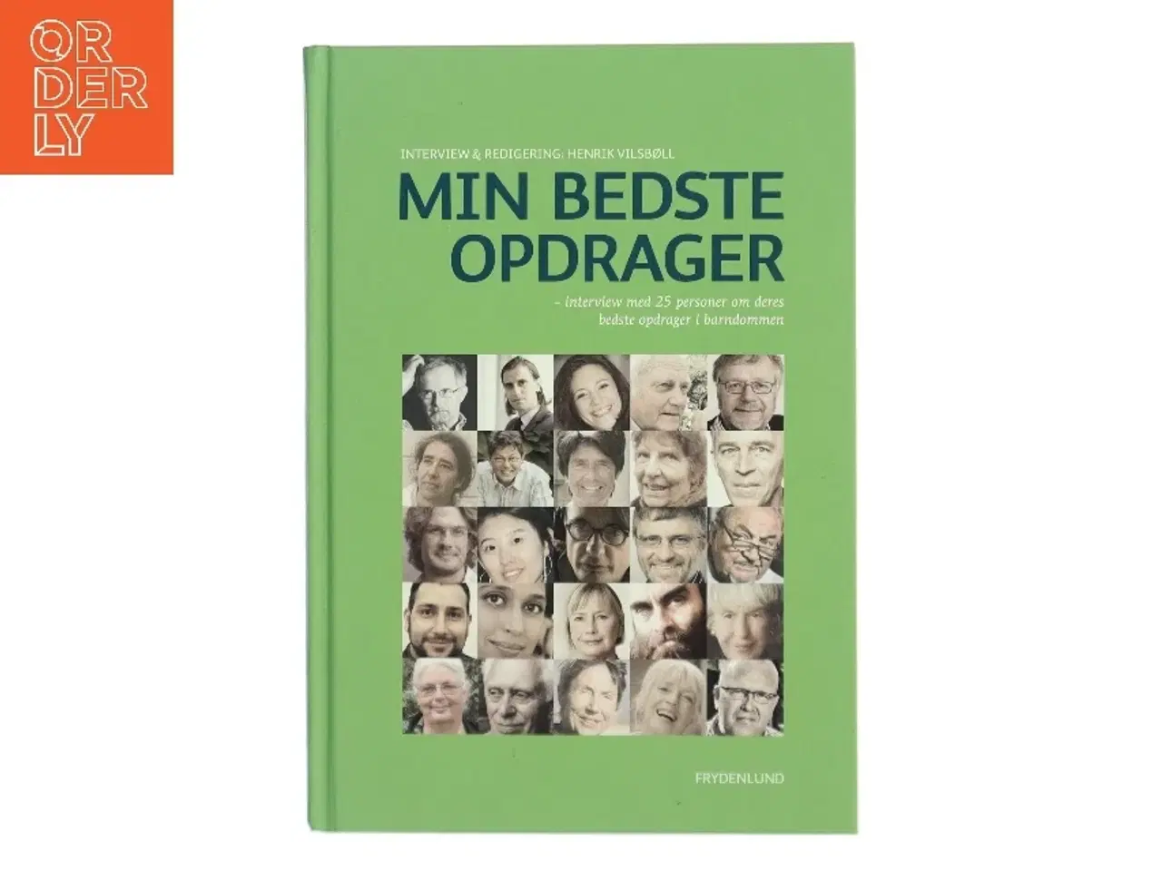 Billede 1 - Min bedste opdrager : interview med 25 personer om deres bedste opdrager i barndommen af Henrik Vilsbøll (Bog)