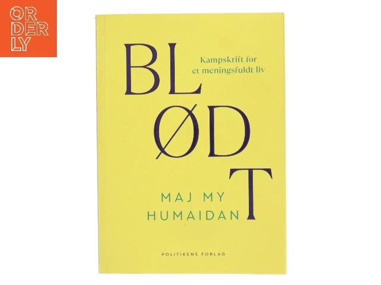 Billede 1 - Blødt : kampskrift for et meningsfuldt liv af Maj My Humaidan (Bog)