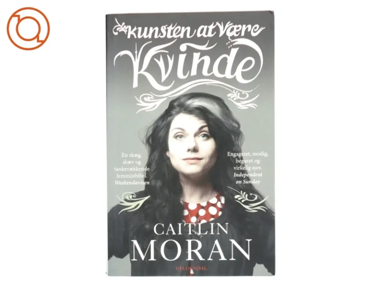 Billede 1 - Kunsten at være kvinde af Caitlin Moran (f. 1975) (Bog)