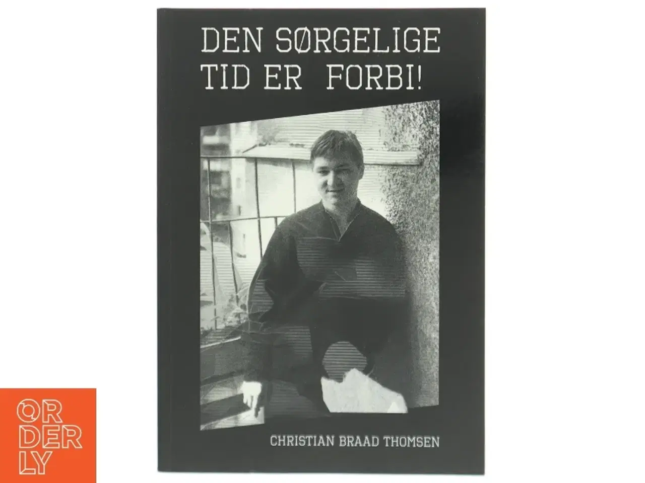 Billede 1 - Den sørgelige tid er forbi! af Chr. Braad Thomsen (Bog)