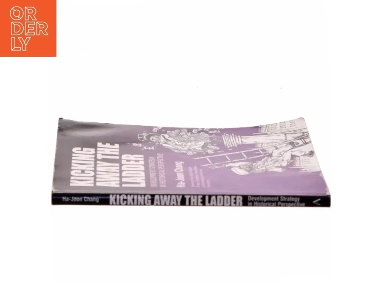 Billede 2 - Kicking away the ladder? : economic development in historical perspective af Ha-Joon Chang (Bog)