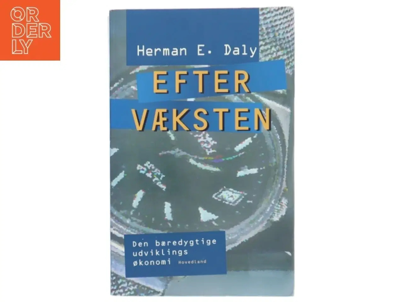 Billede 1 - Efter væksten : den bæredygtige udviklings økonomi af Herman E. Daly (Bog)