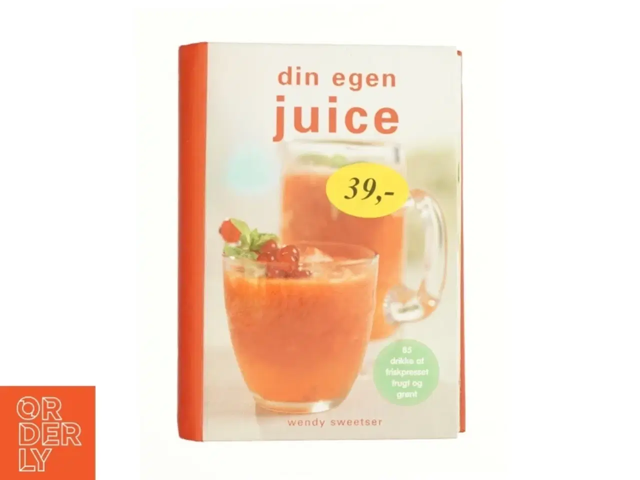 Billede 1 - Din egen juice af Wendy Sweetser