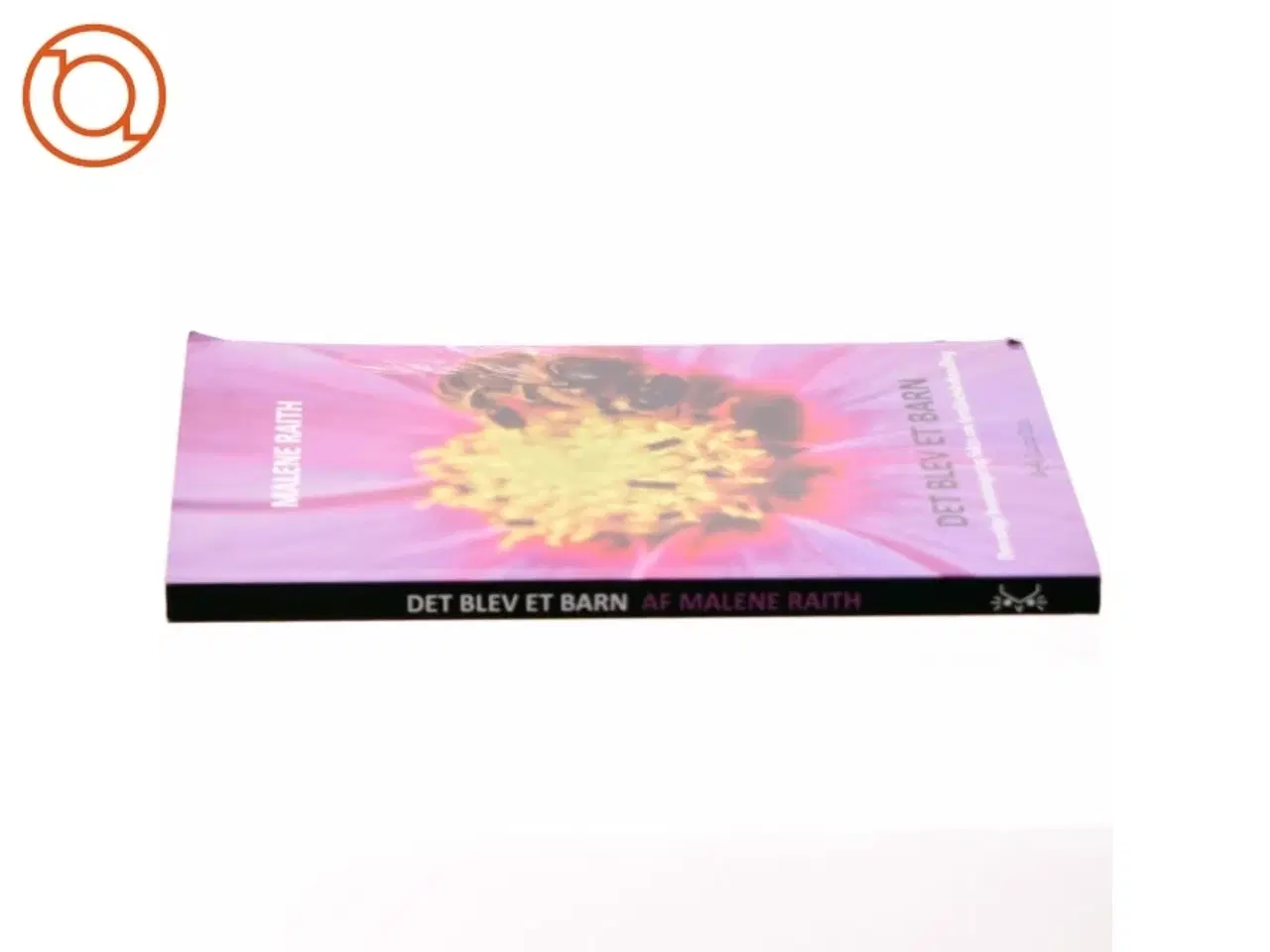 Billede 2 - Det blev et barn : personlige beretninger og fakta om fertilitetsbehandling af Malene Raith (Bog)