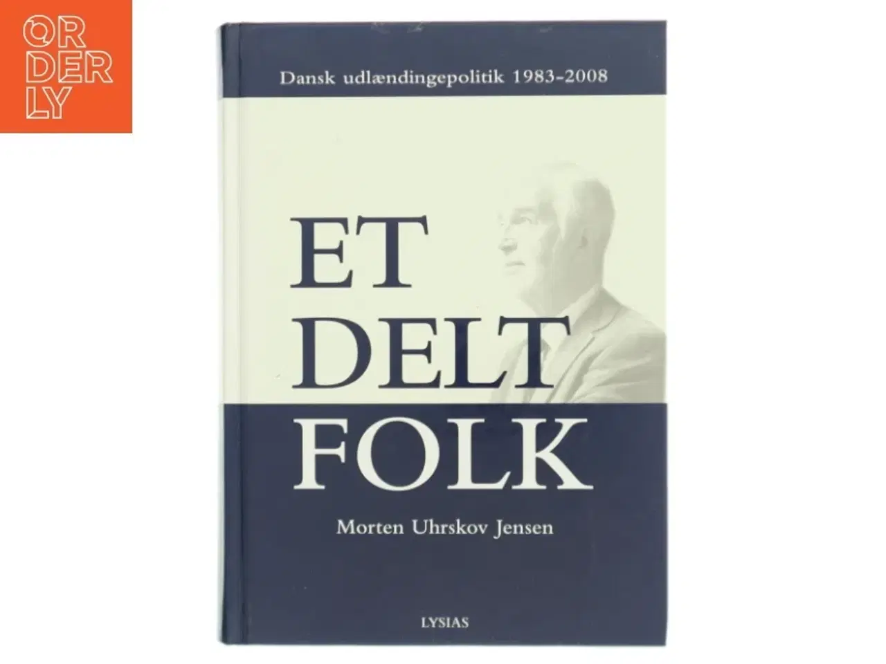 Billede 1 - Et delt folk : dansk udlændingepolitik 1983-2008 af Morten Uhrskov Jensen (Bog)
