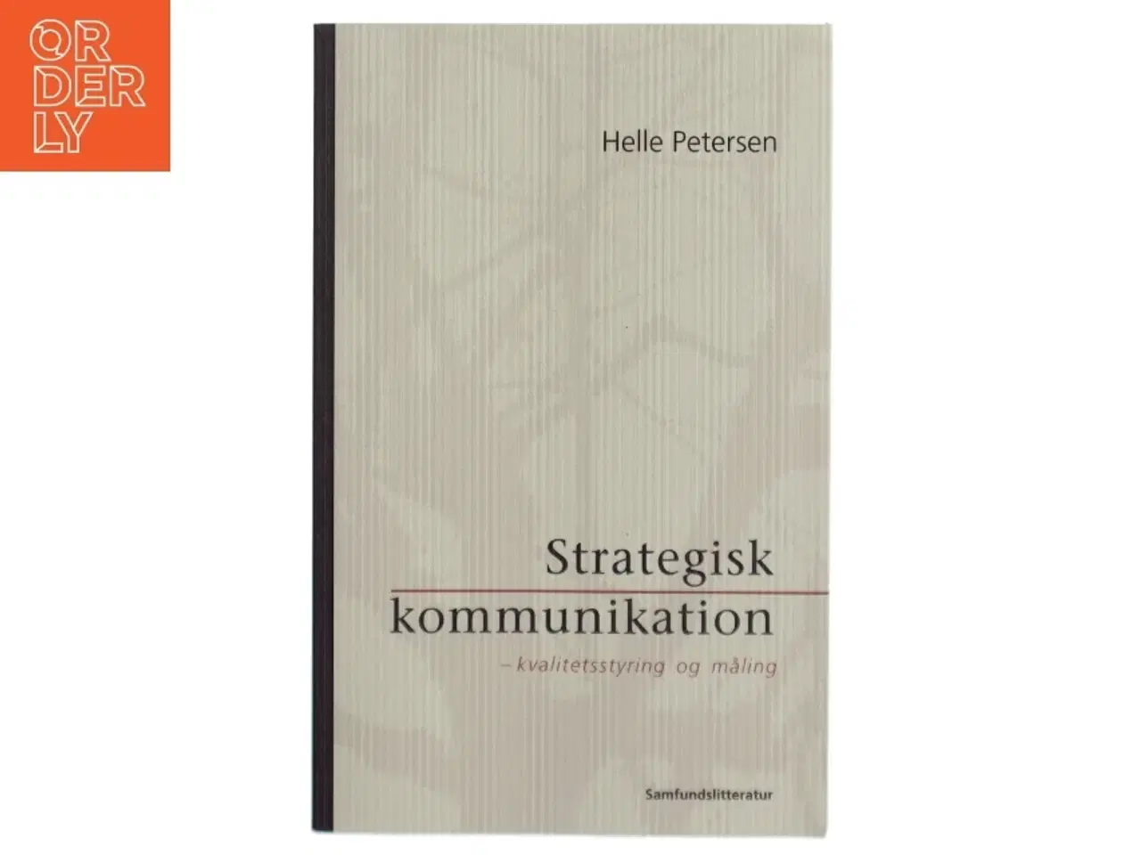 Billede 1 - Strategisk kommunikation : kvalitetsstyring og måling af Helle Petersen (f. 1971-04-20) (Bog)