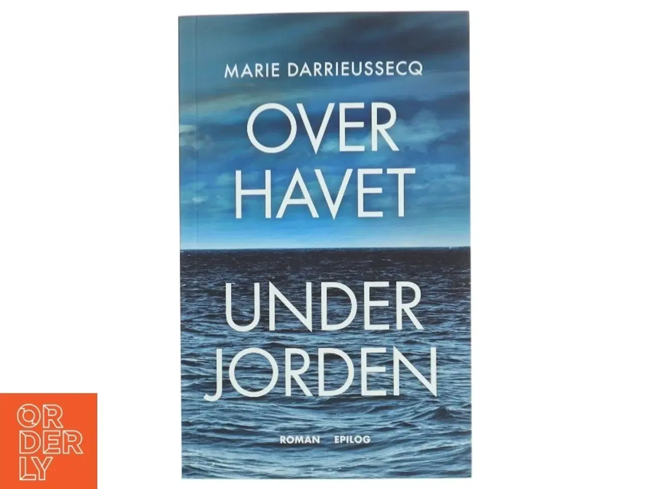 Billede 1 - Over havet under jorden : roman af Marie Darrieussecq (Bog)