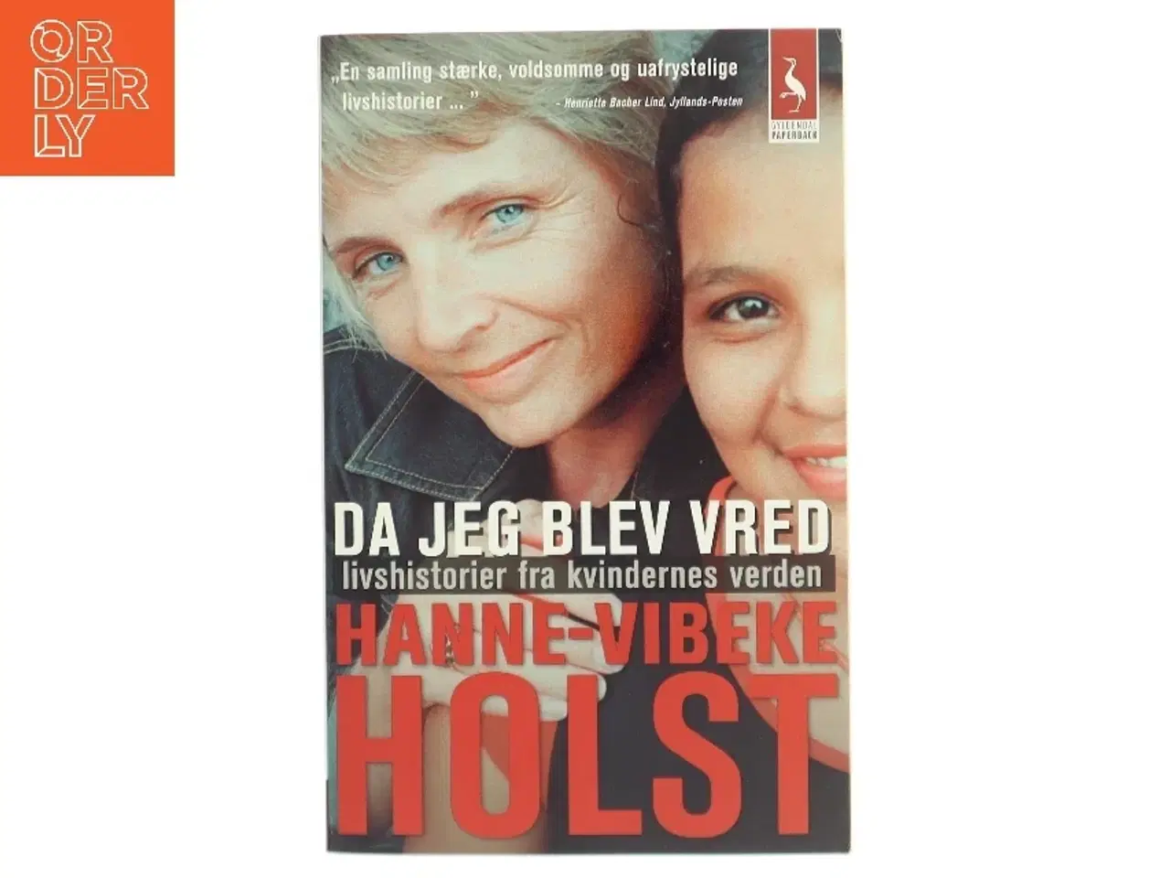 Billede 1 - Da jeg blev vred : livshistorier fra kvindernes verden af Hanne-Vibeke Holst (Bog)