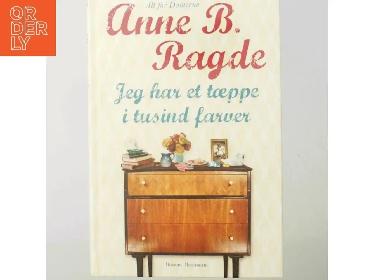 Billede 6 - Jeg har et tæppe i tusind farver af Anne B. Ragde (Bog)