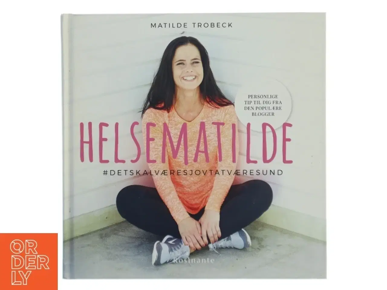 Billede 1 - Helsematilde : #detskalværesjovtatværesund af Matilde Trobeck (Bog)