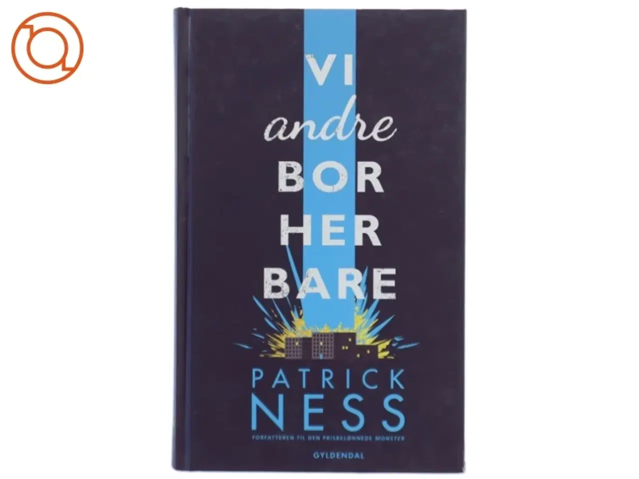 Billede 1 - Vi andre bor her bare af Patrick Ness (Bog)