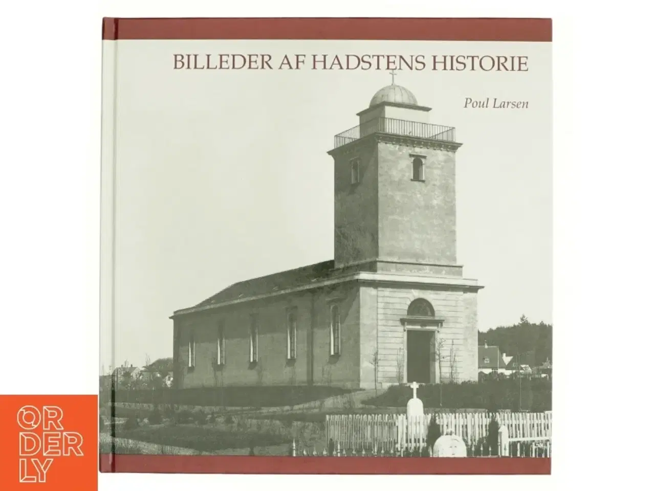 Billede 1 - Billeder af Hadstens historie af Poul Larsen (f. 1944) (Bog)