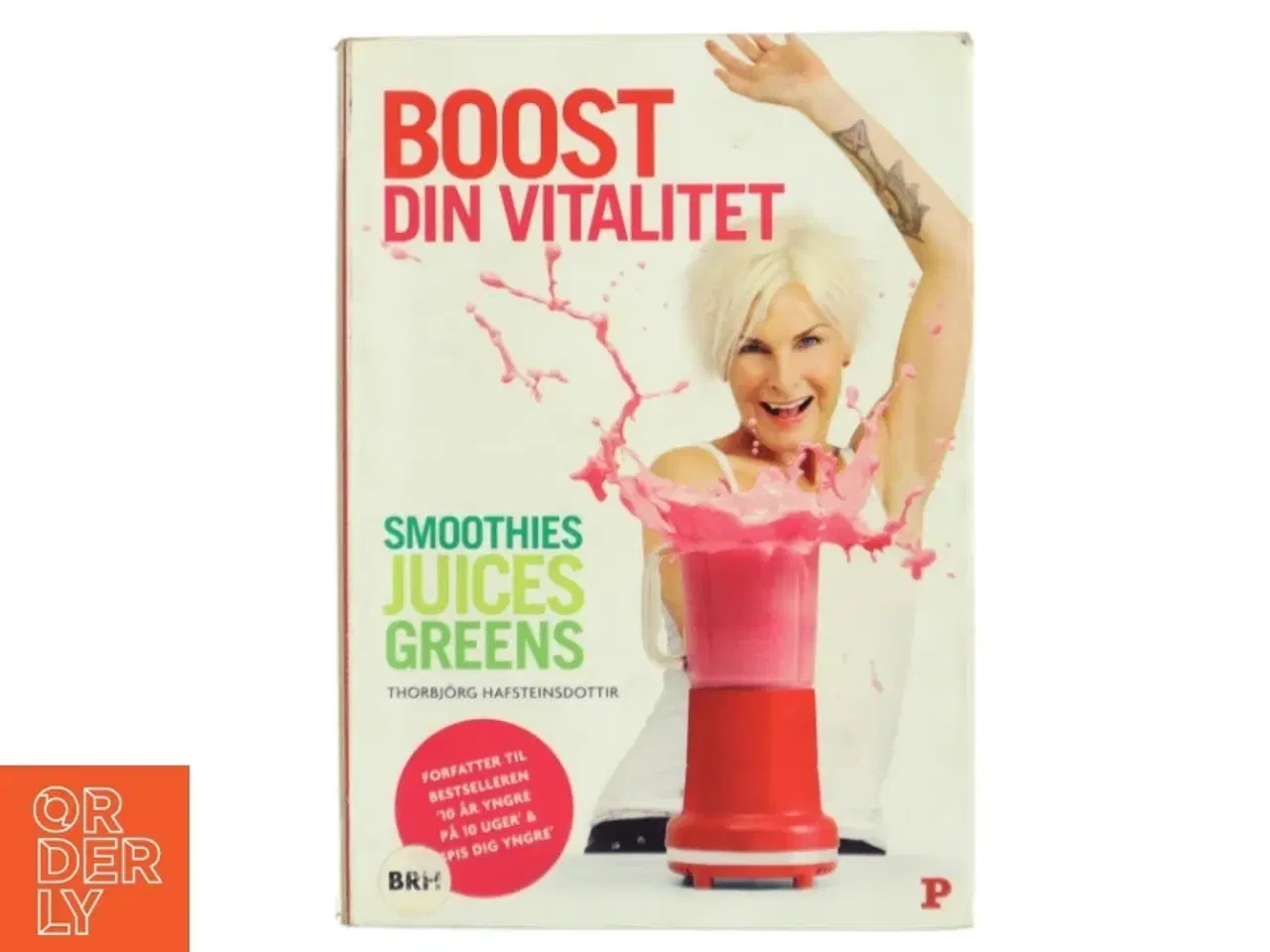 Billede 1 - Boost din vitalitet : smoothies, juices, greens af Thorbjrg Hafsteinsdottir (Bog)