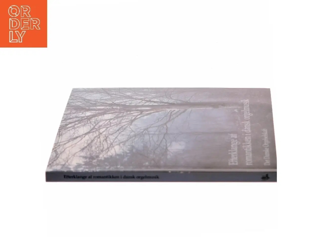 Billede 2 - Efterklange af romantikken i dansk orgelmusik : tre komponister og en repertoireundersøgelse af Det Danske Orgelselskab (Bog)