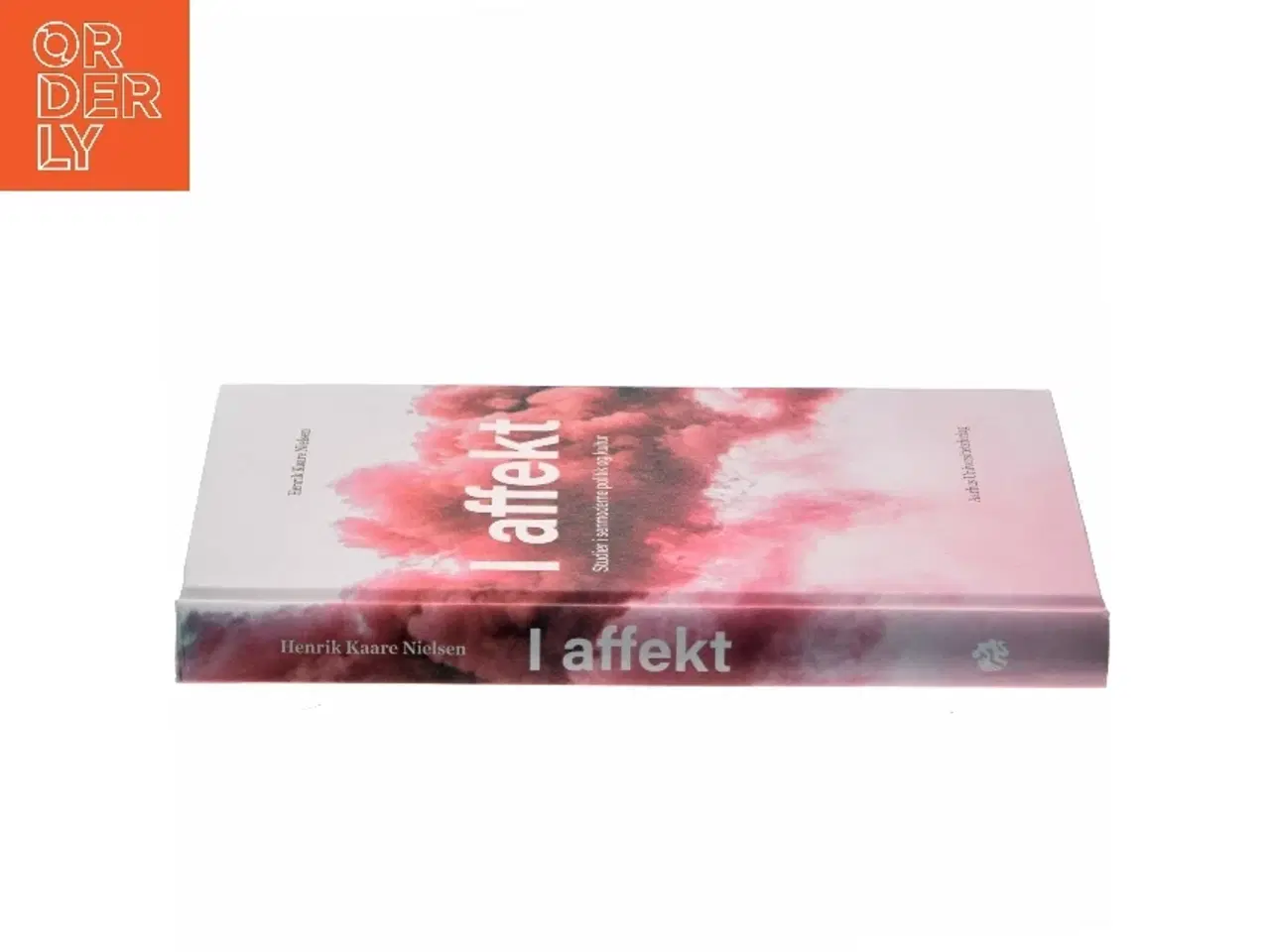 Billede 2 - I affekt : studier i senmoderne politik og kultur af Henrik Kaare Nielsen (f. 1953) (Bog)