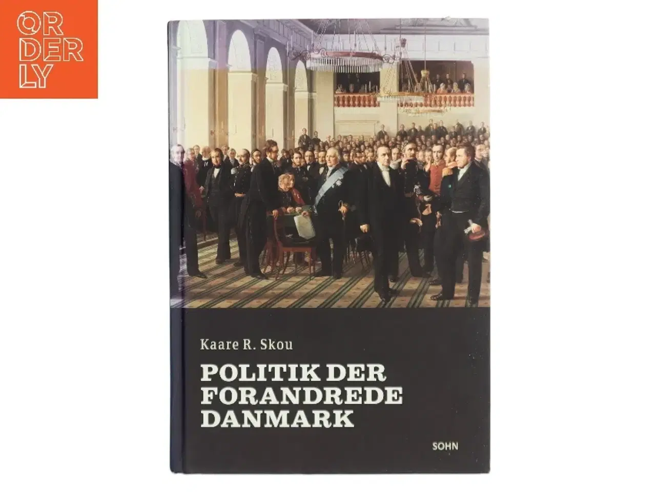 Billede 1 - Politik der forandrede Danmark : 65 beretninger om landets vigtigste lovgivning 1848-2012 af Kaare R. Skou (Bog)