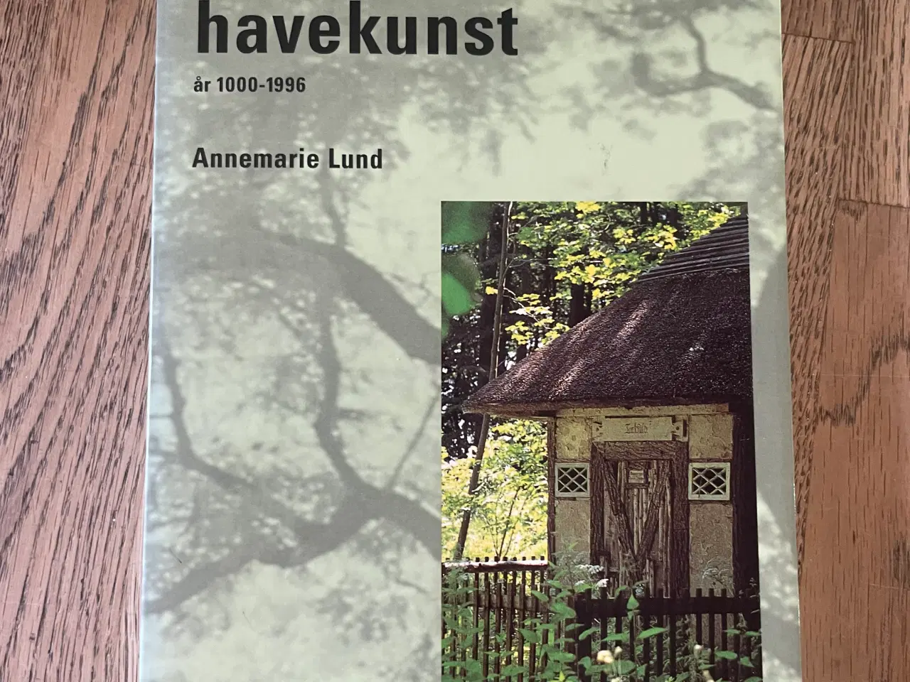Billede 1 - Dansk havekunst år 1000-1996, Annemarie Lund