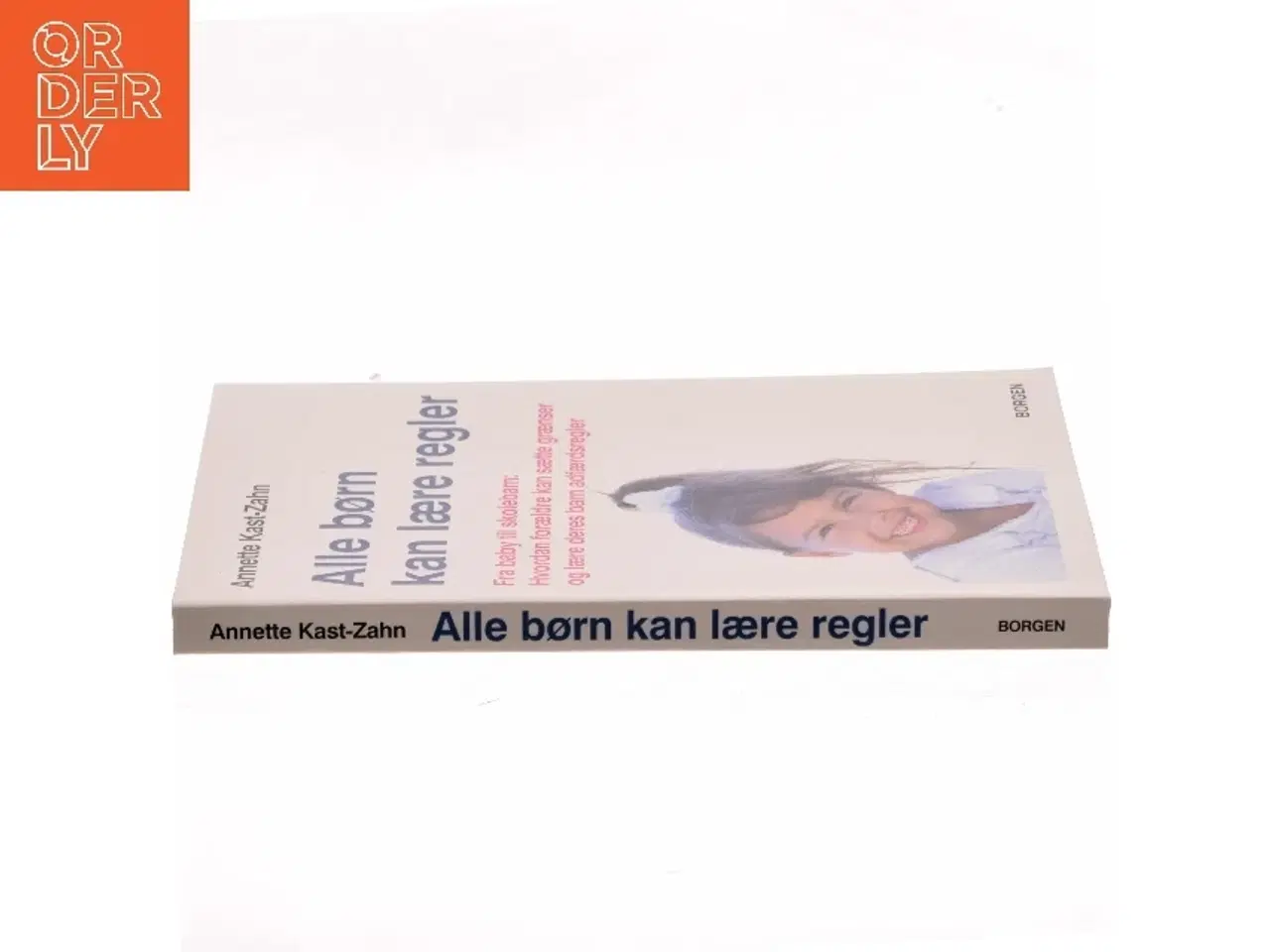 Billede 2 - Alle børn kan lære regler : fra spædbarn til skolebarn : hvordan forældre kan sætte grænser og lære deres barn adf&