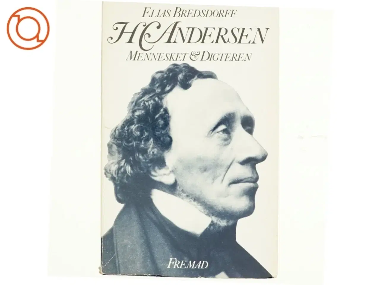 Billede 1 - H.C. Andersen. Mennesket og digteren af Elias Bredsdorff (bog)