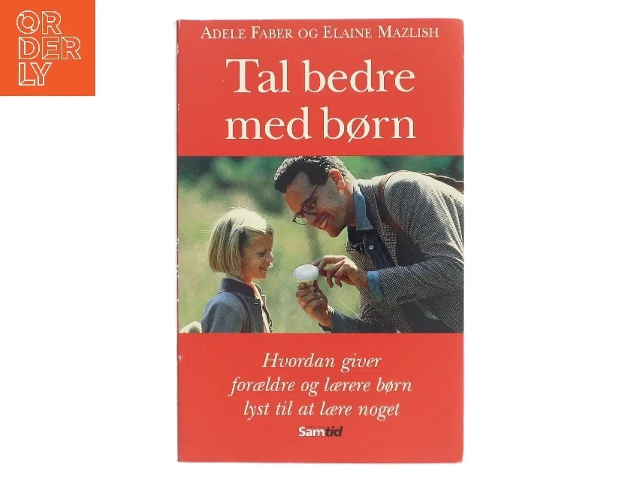 Billede 1 - Tal bedre med børn : hvordan giver forældre og lærere børn lyst til at lære noget af Adele Faber og Elaine Mazlish (Bog)