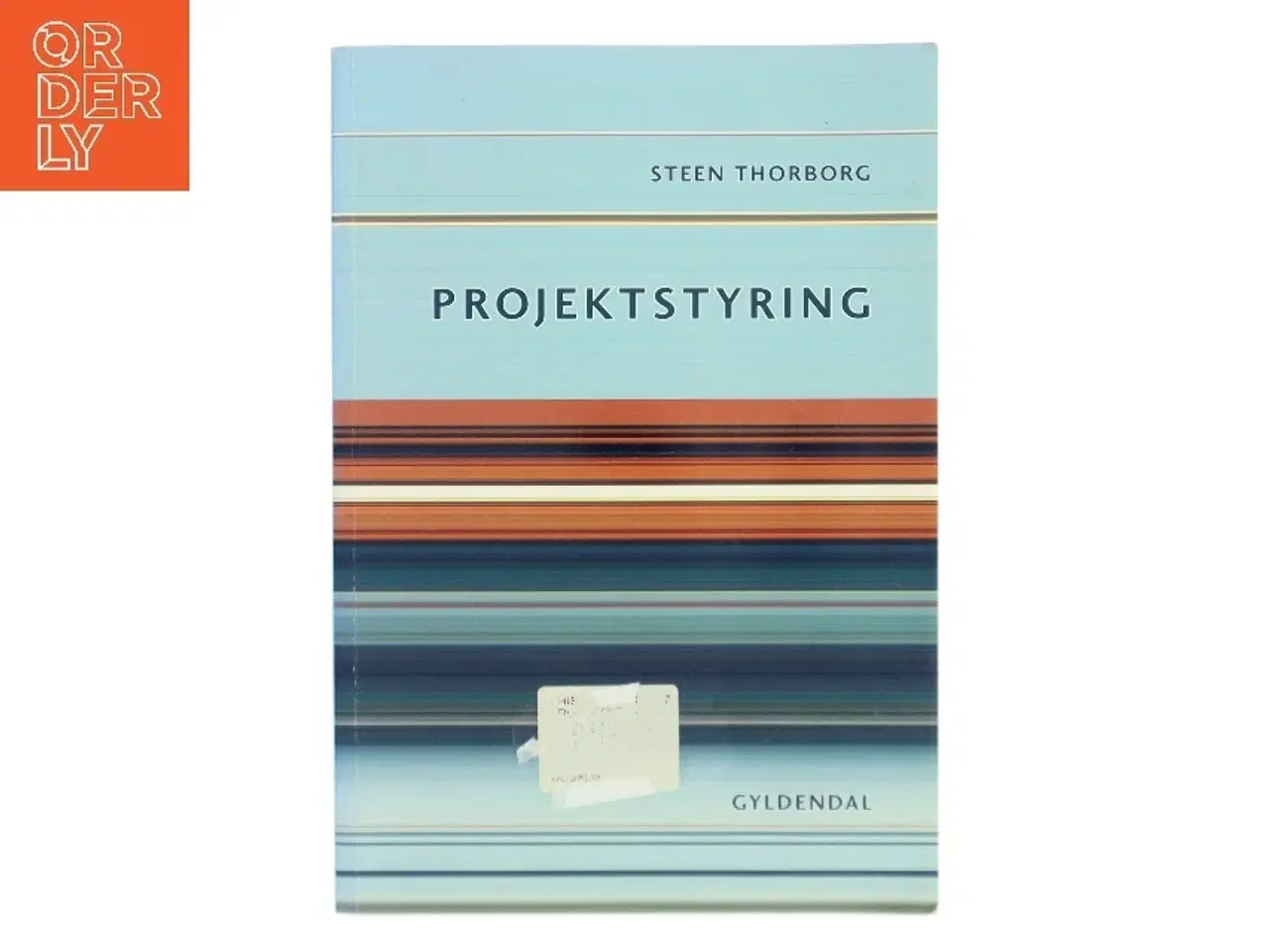 Billede 1 - Projektstyring : projektledelse i praksis af Steen Thorborg (Bog)