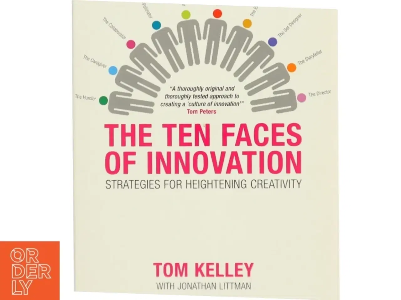Billede 1 - The ten faces of innovation : IDEO&#39;s strategies for beating the devil&#39;s advocate & driving creativity throughout your organization (Bog)