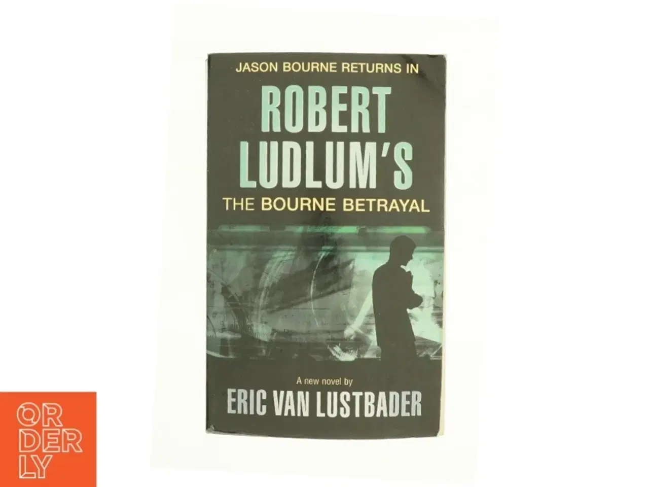 Billede 1 - Robert Ludlum&#39;s the Bourne Betrayal by , Eric Van Lustbader af Eric Van Lustbader (Bog)