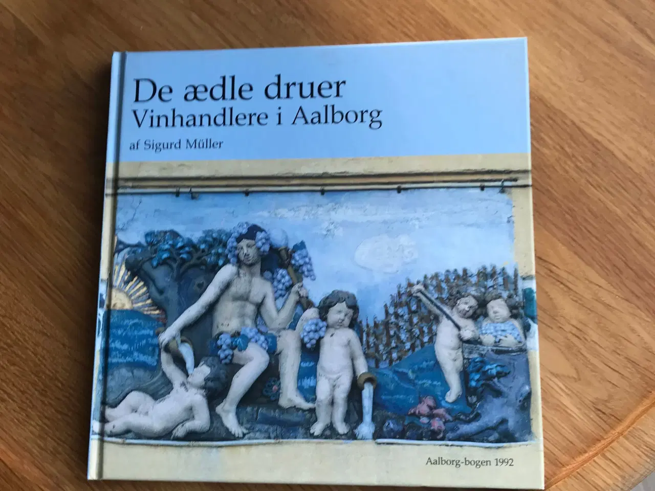 Billede 1 - Aalborg-bogen 1992 - De ædle druer. Vinhandlere i 