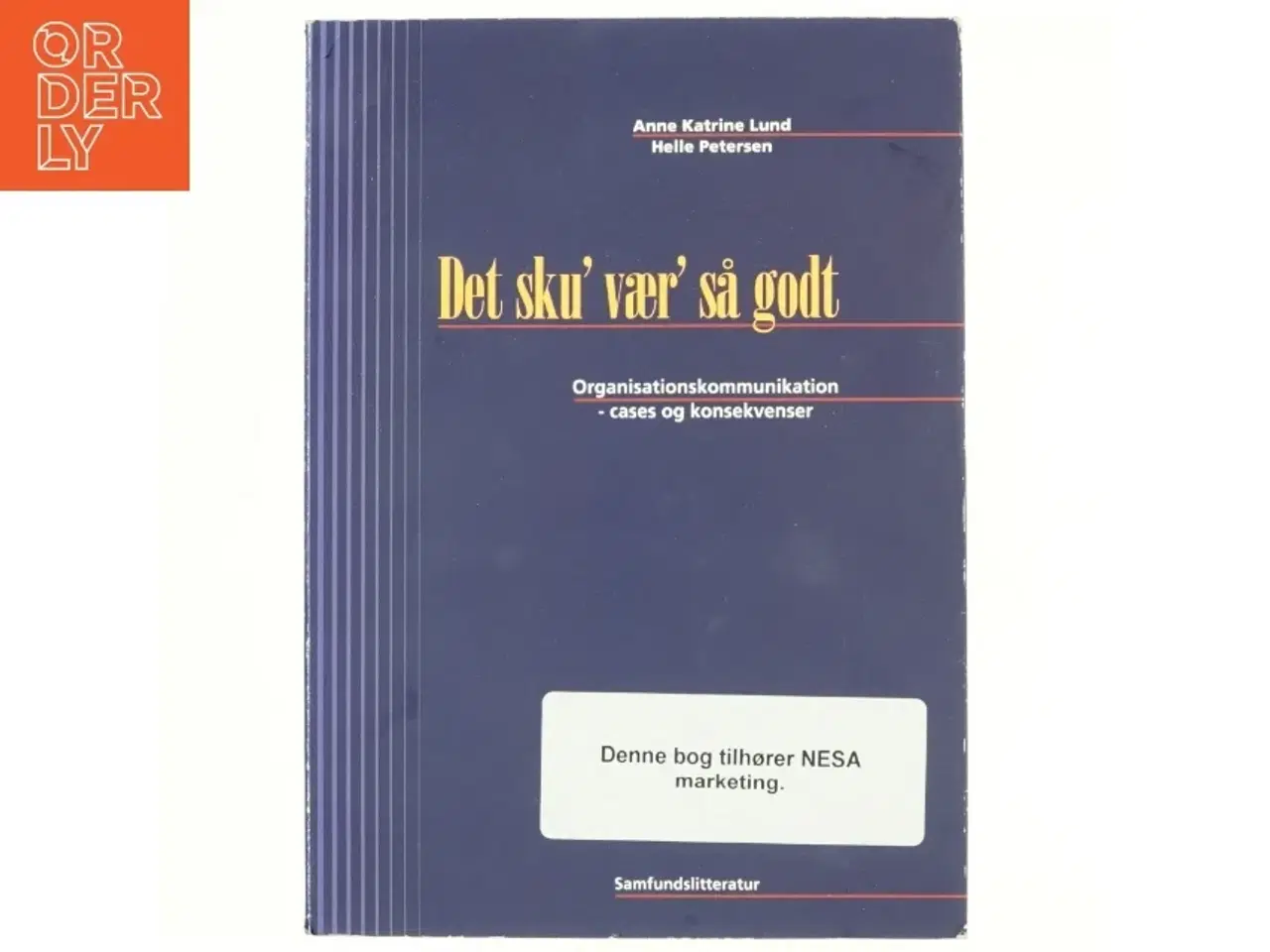 Billede 1 - Det sku&#39; vær&#39; så godt : organisationskommunikation - cases og konsekvenser (Bog)
