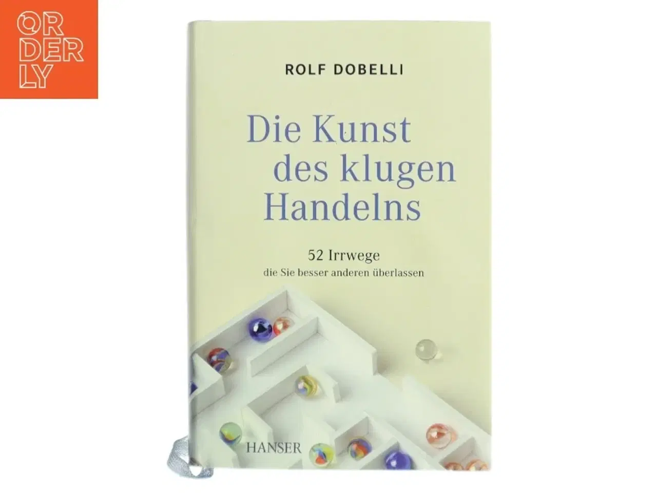 Billede 1 - Die Kunst des klugen Handelns : 52 Irrwege, die Sie besser anderen überlassen af Rolf Dobelli (Bog)