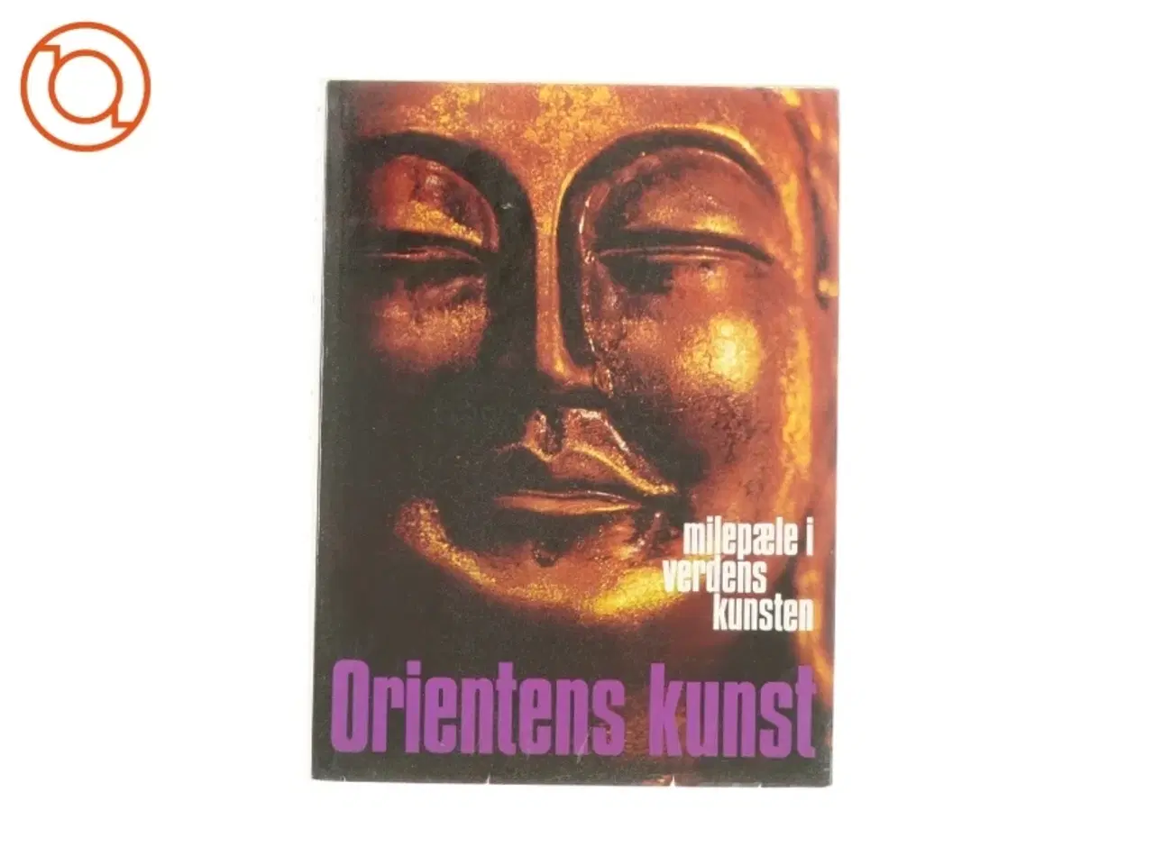 Billede 1 - Orientens kunst - Milepæle i verdenskunsten (Bog)