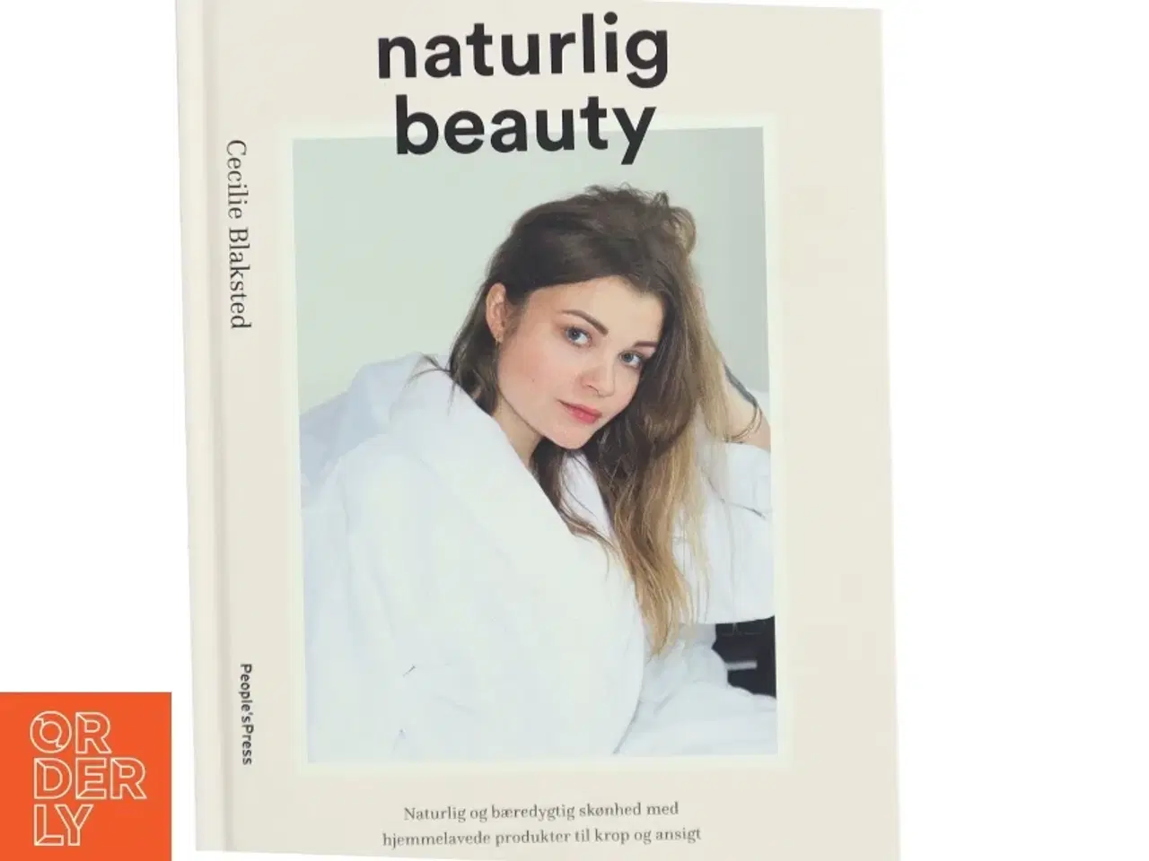 Billede 1 - Naturlig beauty : naturlig og bæredygtig skønhed med hjemmelavede produkter til krop og ansigt af Cecilie Blaksted (Bog)