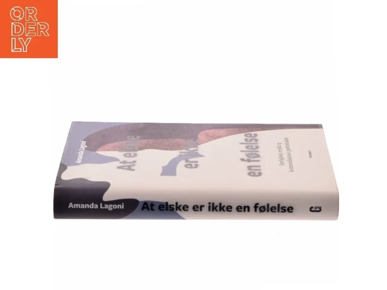 Billede 2 - At elske er ikke en følelse : voksenkærlighed, erotik og kommunikation i parforholdet af Amanda Lagoni (Bog)