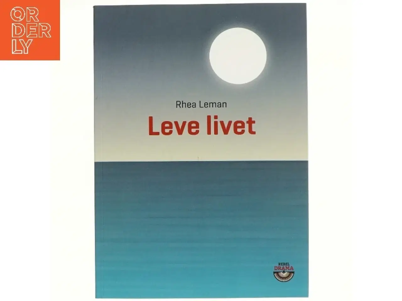 Billede 1 - Leve livet : en livsbekræftende fortælling om døden af Rhea Leman (Bog)