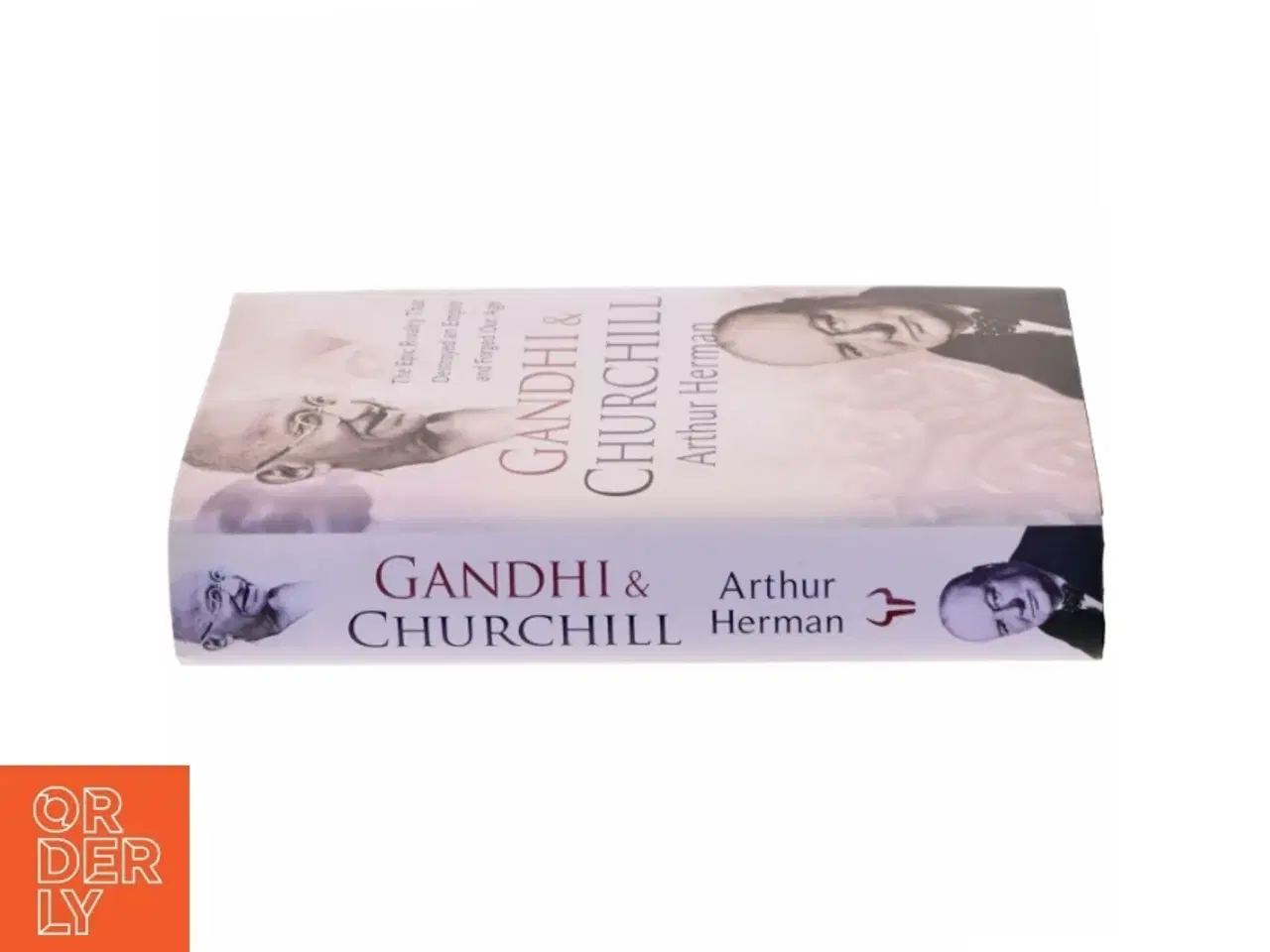 Billede 2 - Gandhi & Churchill : the epic rivalry that destroyed an empire and forged our age af Arthur Herman (Bog)