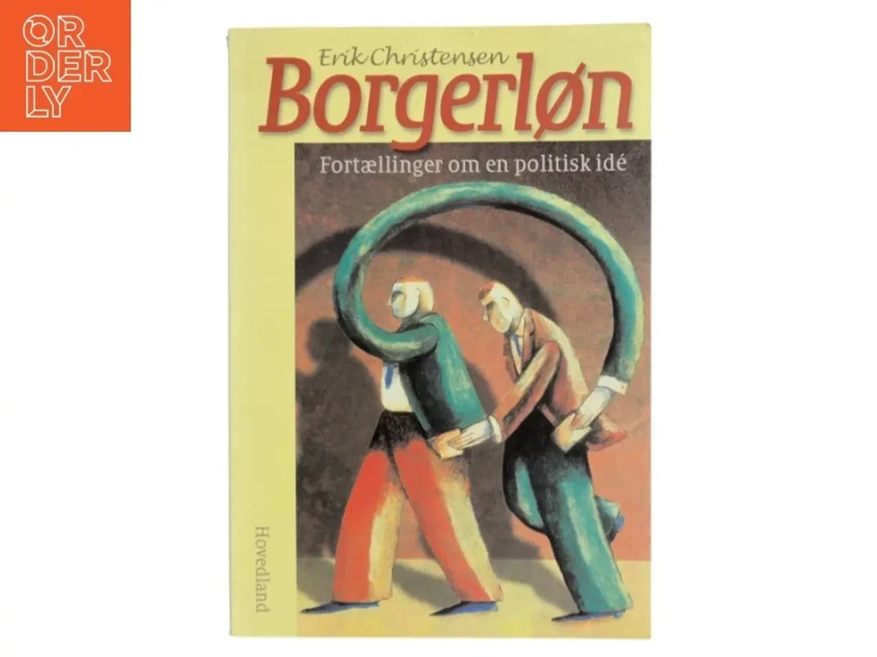 Billede 1 - Borgerløn : fortællinger om en politisk idé af Erik Christensen (f. 1945-06-26) (Bog)
