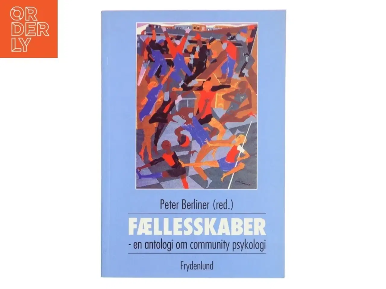 Billede 1 - FÆLLESSKABER - en antologi om community psykologi af Peter Berliner (red.) (Bog)
