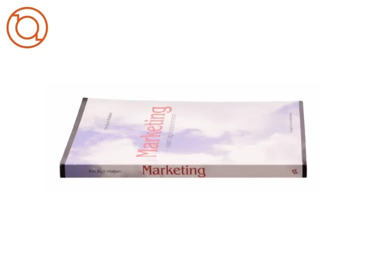 Billede 3 - Marketing : klart og koncentreret af Kim Buch-Madsen (Bog)