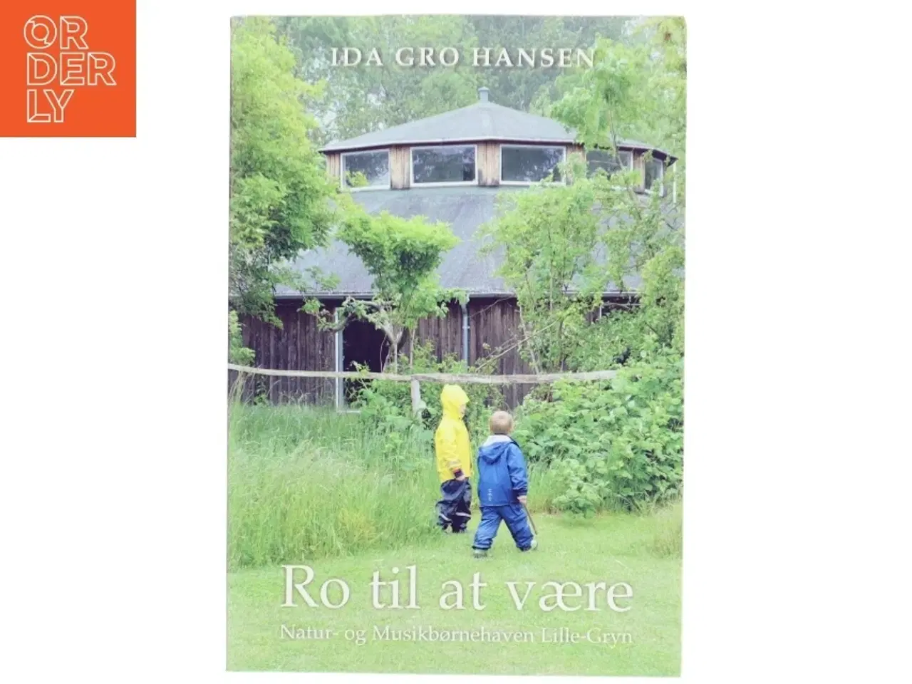 Billede 1 - Ro til at være : Natur- og Musikbørnehaven Lille-Gryn af Ida Gro Hansen (Bog)