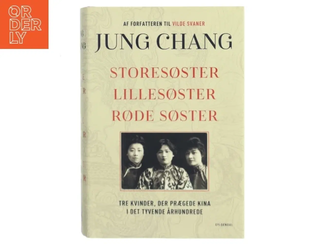 Billede 1 - Storesøster, lillesøster, røde søster : tre kvinder, der prægede Kina i det tyvende århundrede af Jung Chang (Bog)