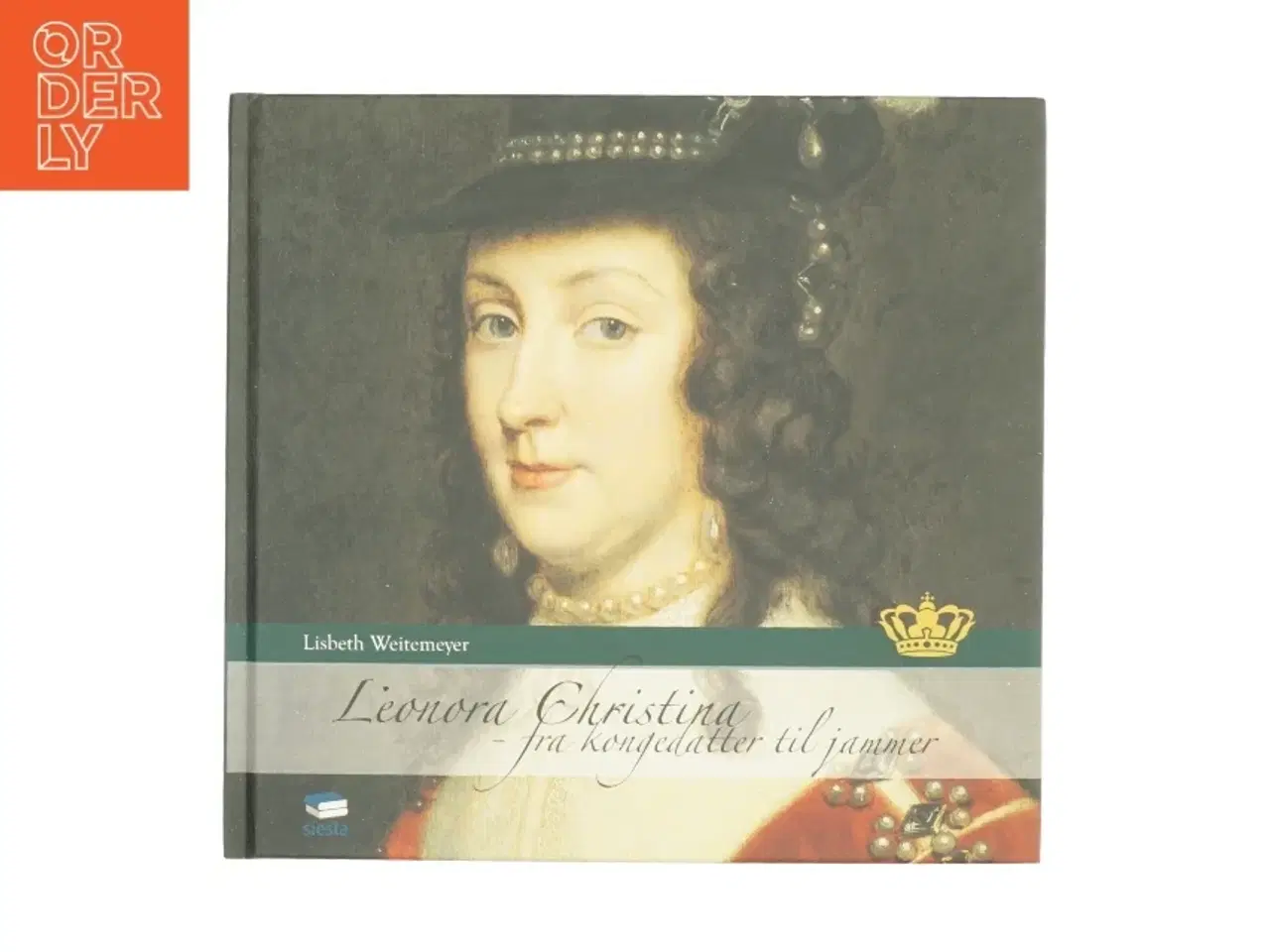 Billede 1 - Leonora Christina : fra kongedatter til jammer af Lisbeth Weitemeyer (Bog)