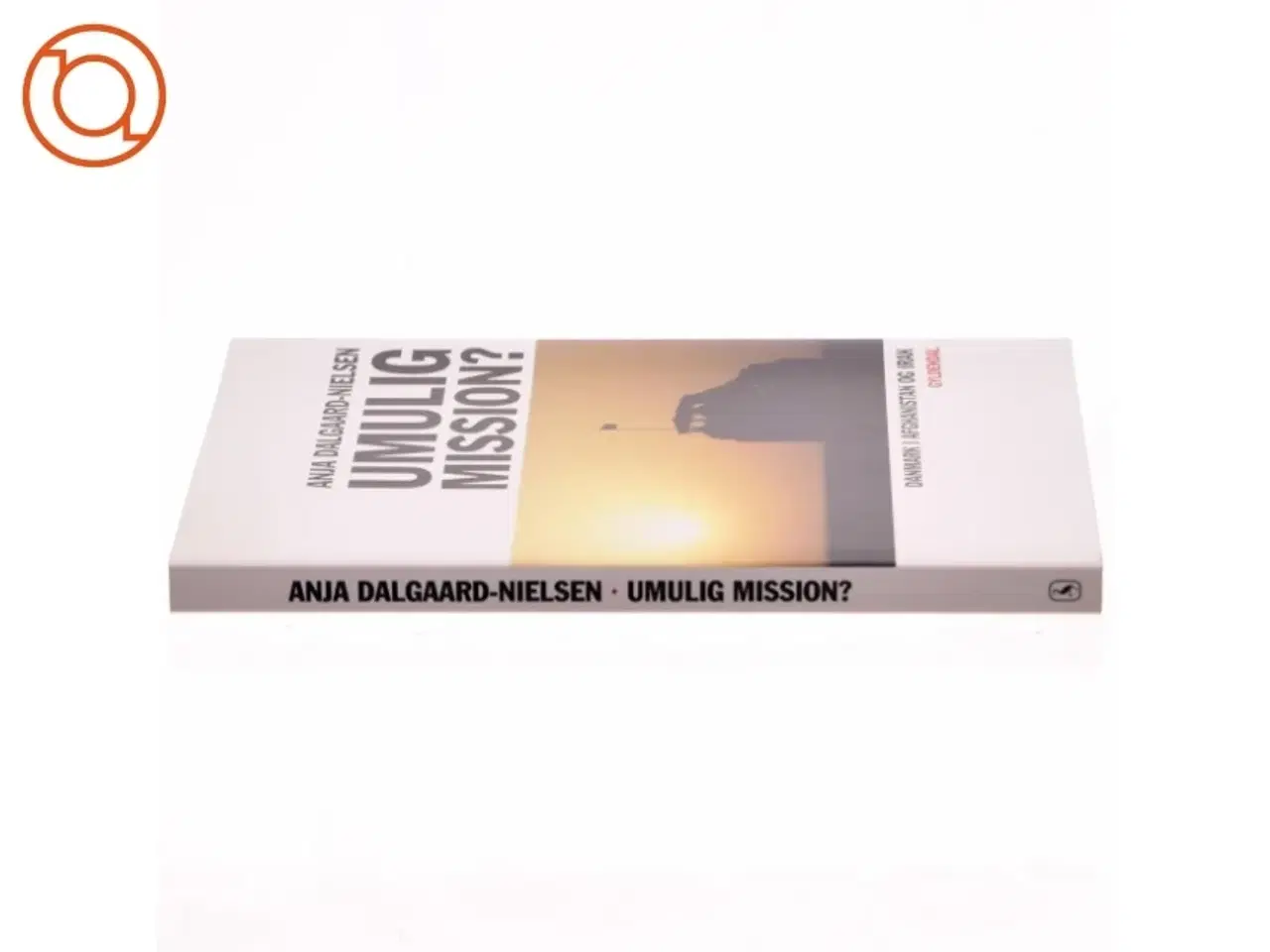 Billede 4 - Umulig mission? : Danmark i Afghanistan og Irak af Anja Dalgaard-Nielsen (Bog)